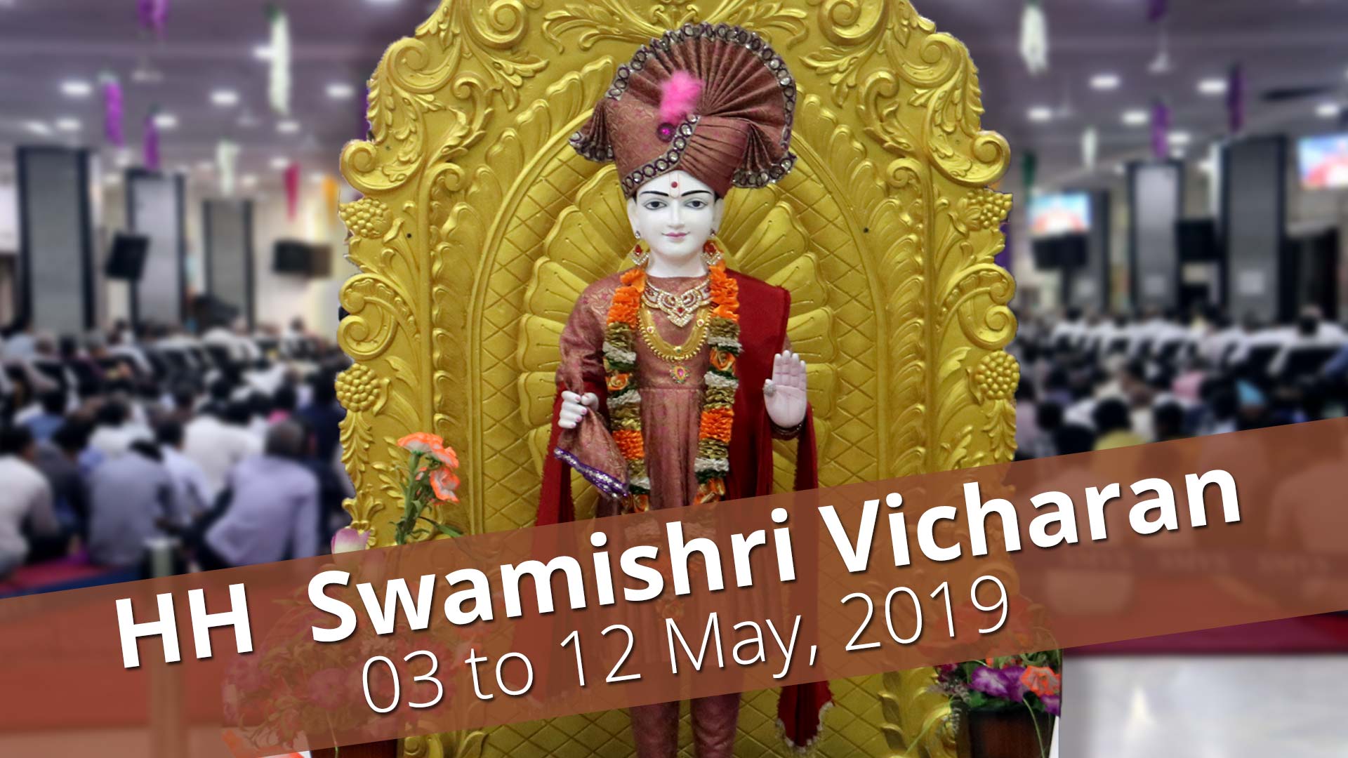 HDH Swamishri Vicharan | 03 to 12 May, 2019