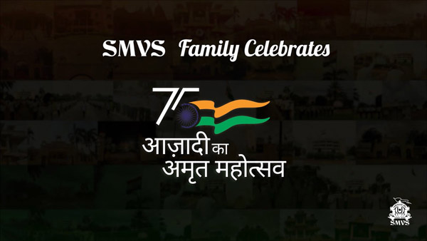 SMVS Family Celebrates Azadi Ka Amrit Mahotsav