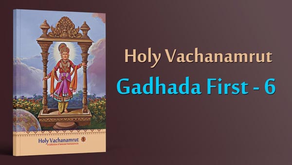 Gadhada First - 6 | Holy Vachanamrut, A Collection of Selected Vachanamrut