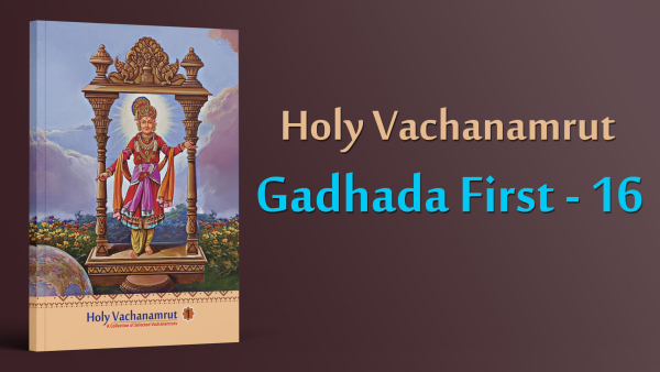 Gadhada First - 16 | Holy Vachanamrut, A Collection of Selected Vachanamrut