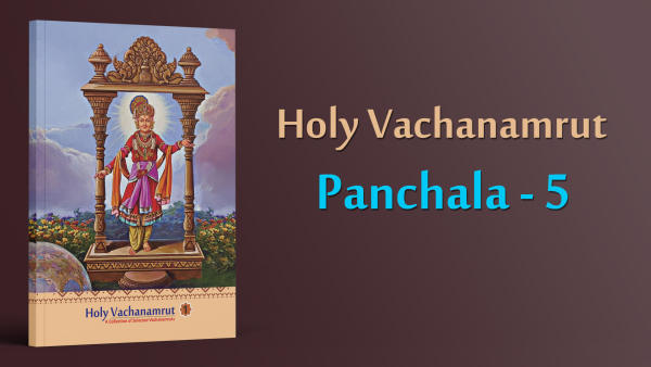 Panchala - 05 | Holy Vachanamrut, A Collection of Selected Vachanamrut