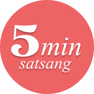 5 Minutes Satsang